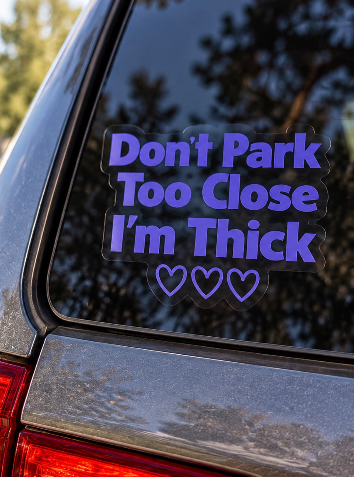 Don’t Park Too Close I’m Thick Vinyl Decal – Funny Car Sticker