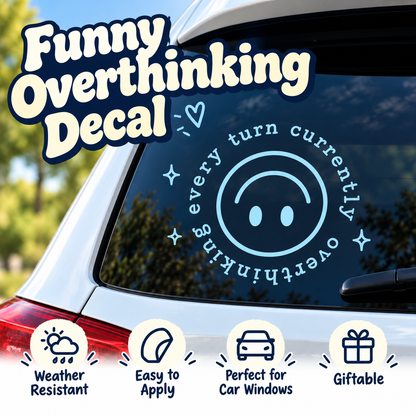 Every Turn Currently Overthinking Decal, Smiley Car Sticker, Funny Driving Gift, Window Decal