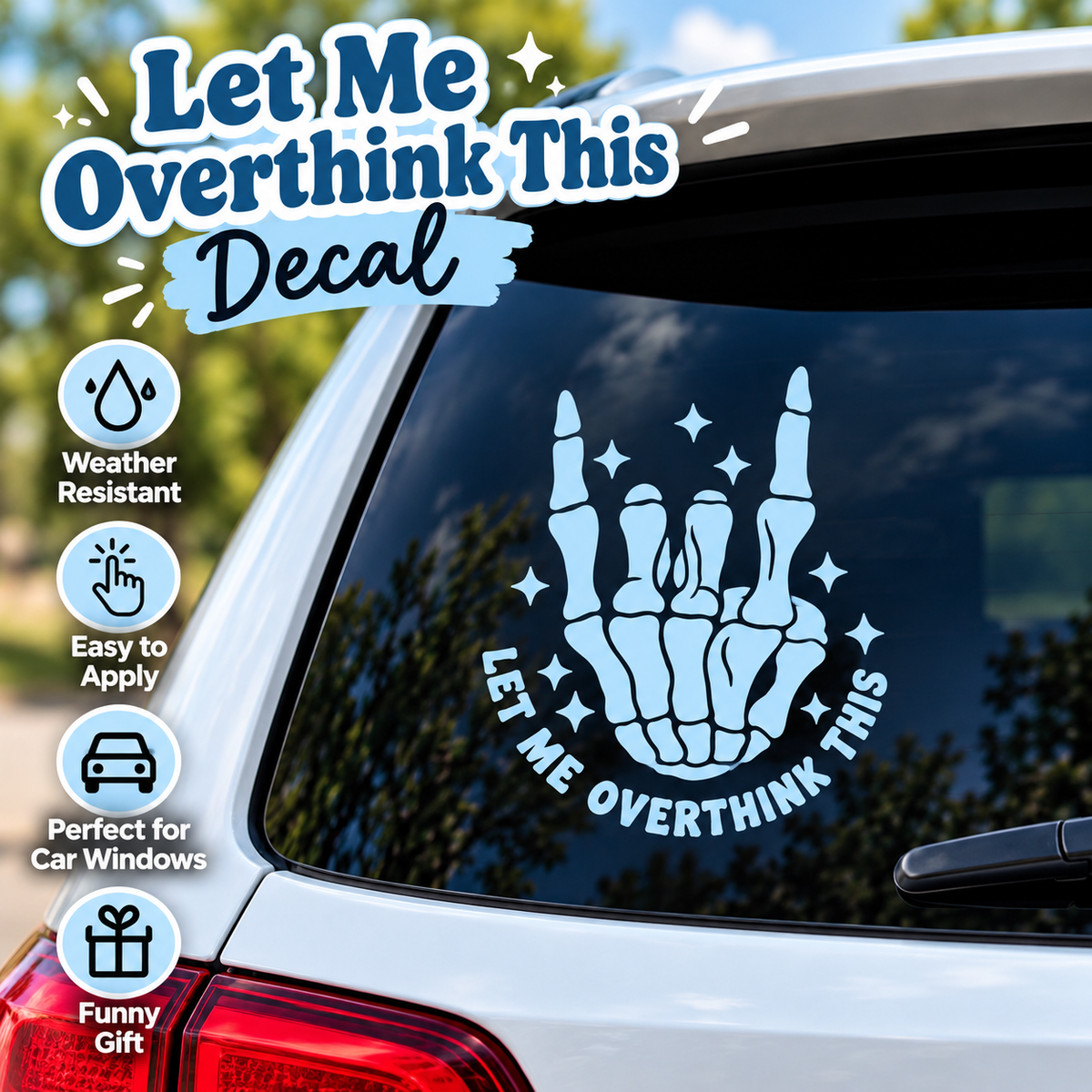 Let Me Overthink This Vinyl Decal – Skeleton Hand Car Sticker