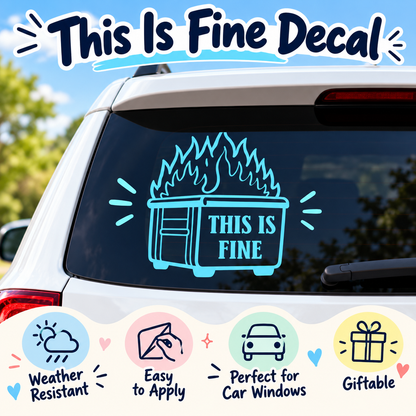 This Is Fine Car Decal, Dumpster Fire Sticker, Funny Window Decal, Sarcastic Driver Gift