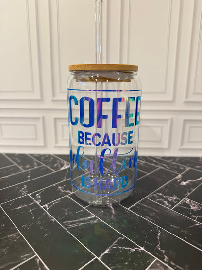 Coffee Because Adulting Is Hard | Holographic Glass Tumbler