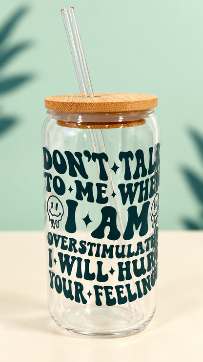 Don’t Talk to Me Overstimulated Glass Tumbler – 16 oz