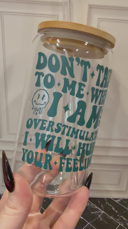 Don’t Talk to Me Overstimulated Glass Tumbler – 16 oz