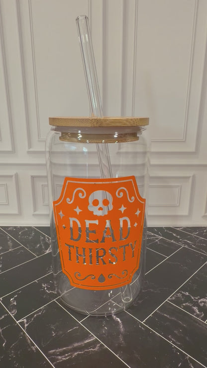 Dead Thirsty 16 oz Glass Tumbler